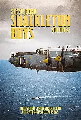 Shackleton Boys 2. kötet: Igaz történetek a tengerentúli Shackleton-operátoroktól - Shackleton Boys Volume 2: True Stories from Shackleton Operators Based Overseas