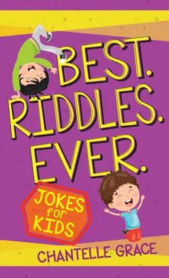 A valaha volt legjobb találós kérdések: Viccek gyerekeknek - Best Riddles Ever: Jokes for Kids