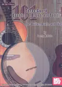 101 Three-Chord Country & Bluegrass dalok gitárra, bendzsóra és Uke-ra - 101 Three-Chord Country & Bluegrass Songs for Guitar, Banjo, and Uke