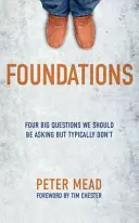 Alapítványok: Négy nagy kérdés, amit fel kellene tennünk, de jellemzően nem tesszük meg - Foundations: Four Big Questions We Should Be Asking But Typically Don't