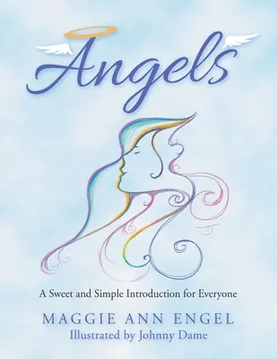 Angyalok: Édes és egyszerű bevezetés mindenkinek - Angels: A Sweet and Simple Introduction for Everyone