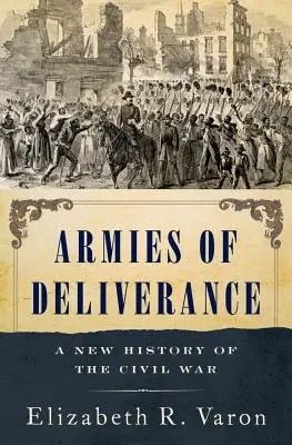 A szabadulás seregei: A polgárháború új története - Armies of Deliverance: A New History of the Civil War