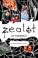 Zealot: A Book about Cult - Zealot: A Book about Cults