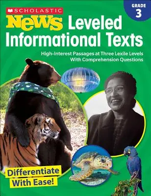 Scholastic News Leveled Informational Texts: Grade 3: High-Interest Passages at Three Lexile Levels with Comprehension Questions (Nagy érdeklődésre számot tartó szövegek három Lexile-szinten, szövegértési kérdésekkel) - Scholastic News Leveled Informational Texts: Grade 3: High-Interest Passages at Three Lexile Levels with Comprehension Questions