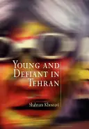 Fiatalok és dacosok Teheránban - Young and Defiant in Tehran