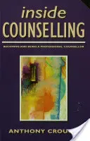 Inside Counselling: Hivatásos tanácsadóvá válás és hivatásos tanácsadás. - Inside Counselling: Becoming and Being a Professional Counsellor