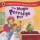 Varázslatos zabkása fazék: Ladybird első kedvenc meséi - Magic Porridge Pot: Ladybird First Favourite Tales