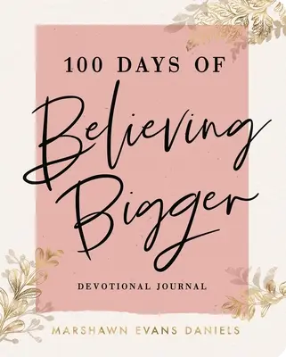 100 nap, amikor nagyobbnak hiszünk - 100 Days of Believing Bigger