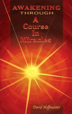 Ébredés a Csodák tanfolyamán keresztül - Awakening Through a Course in Miracles