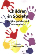 Gyermekek a társadalomban: Politika, szakpolitikák és beavatkozások - Children in Society: Politics, Policies and Interventions