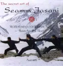 A Seamm-Jasani titkos művészete: 58 mozdulat az örök fiatalságért az ősi Tibetből - The Secret Art of Seamm-Jasani: 58 Movements for Eternal Youth from Ancient Tibet