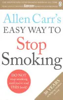 Allen Carr: A dohányzásról való leszokás könnyű útja - Olvassa el ezt a könyvet, és soha többé nem fog rágyújtani egy cigarettára sem - Allen Carr's Easy Way to Stop Smoking - Read this book and you'll never smoke a cigarette again