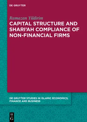 A nem pénzügyi vállalatok tőkeszerkezete és a saríának való megfelelés - Capital Structure and Shari'ah Compliance of non-Financial Firms