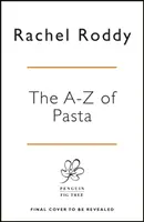 A-Z a tésztákról - történetek, formák, mártások, receptek - A-Z of Pasta - Stories, Shapes, Sauces, Recipes