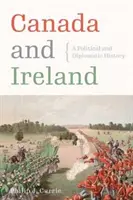 Kanada és Írország: Politikai és diplomáciai történelem - Canada and Ireland: A Political and Diplomatic History