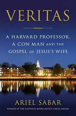 Veritas: Egy harvardi professzor, egy szélhámos és Jézus feleségének evangéliuma - Veritas: A Harvard Professor, a Con Man and the Gospel of Jesus's Wife