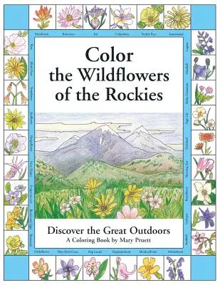 Color the Wildflowers of the Rockies: Fedezd fel a nagyszerű természetet - Color the Wildflowers of the Rockies: Discover the Great Outdoors