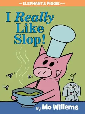 Nagyon szeretem a moslékot! (egy Elefánt és Malacka könyv) - I Really Like Slop! (an Elephant and Piggie Book)