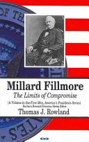 Millard Fillmore - A kompromisszum határai - Millard Fillmore - The Limits of Compromise