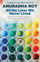 All the Lives We Never Lived - A 2020-as Nemzetközi DUBLIN Irodalmi Díj jelöltjei között szerepel - All the Lives We Never Lived - Shortlisted for the 2020 International DUBLIN Literary Award