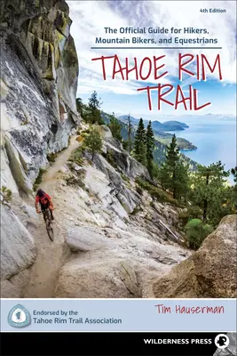 Tahoe Rim Trail: A hivatalos útmutató túrázók, hegyi kerékpárosok és lovasok számára - Tahoe Rim Trail: The Official Guide for Hikers, Mountain Bikers, and Equestrians