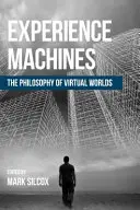 Élménygépek: A virtuális világok filozófiája - Experience Machines: The Philosophy of Virtual Worlds