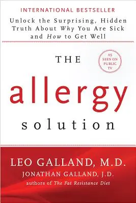 Az allergia megoldása: Nyissa ki a meglepő, rejtett igazságot arról, hogy miért beteg és hogyan gyógyulhat meg - The Allergy Solution: Unlock the Surprising, Hidden Truth about Why You Are Sick and How to Get Well