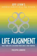 Az élet összehangolása: Jeff Levin forradalmi gyógyító rendszerének története - Life Alignment: The Story of Jeff Levin's Revolutionary Healing System