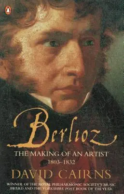 Berlioz - A művészné válás 1803-1832 - Berlioz - The Making of an Artist 1803-1832