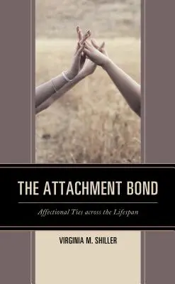 A kötődés: Érzelmi kötődések az egész élet során - The Attachment Bond: Affectional Ties across the Lifespan
