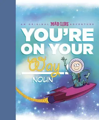 Úton vagy!: Egy eredeti Mad Libs kalandregény - You're on Your Way!: An Original Mad Libs Adventure