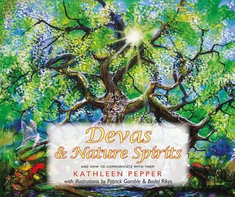 Dévák és természetszellemek: És hogyan kommunikáljunk velük - Devas and Nature Spirits: And How to Communicate with Them