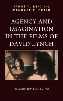 Ügynökség és képzelet David Lynch filmjeiben: filozófiai perspektívák - Agency and Imagination in the Films of David Lynch: Philosophical Perspectives