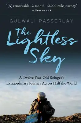 A fénytelen égbolt: Egy tizenkét éves menekült rendkívüli utazása a fél világon keresztül - The Lightless Sky: A Twelve-Year-Old Refugee's Extraordinary Journey Across Half the World