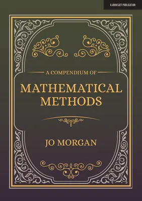 A matematikai módszerek kompendiuma: Kézikönyv iskolai tanárok számára - A Compendium of Mathematical Methods: A Handbook for School Teachers