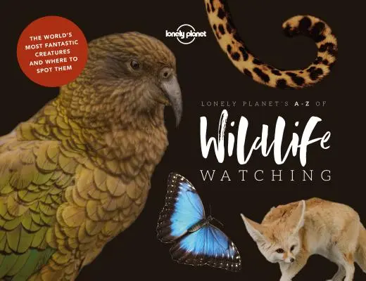 A Lonely Planet A-Z vadon élő állatok megfigyelése 1 - Lonely Planet's A-Z of Wildlife Watching 1