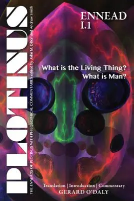 Plótinosz Enneád I.1: Mi az élőlény? Mi az ember?: Fordítás bevezetéssel és kommentárral - Plotinus Ennead I.1: What Is the Living Thing? What Is Man?: Translation with an Introduction and Commentary