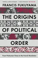 A politikai rend eredete - Az emberiség előtti időktől a francia forradalomig - Origins of Political Order - From Prehuman Times to the French Revolution