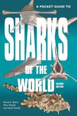 A Pocket Guide to Sharks of the World: Második kiadás - A Pocket Guide to Sharks of the World: Second Edition