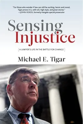 Sensing Injustice: A Lawyer's Life in the Battle for Change (Egy ügyvéd élete a változásért folytatott harcban) - Sensing Injustice: A Lawyer's Life in the Battle for Change