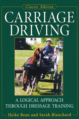 Kocsikázás: Logikai megközelítés a díjlovagláson keresztül - Carriage Driving: A Logical Approach Through Dressage Training