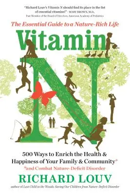 N-vitamin: A természetben gazdag élet alapvető útmutatója - Vitamin N: The Essential Guide to a Nature-Rich Life