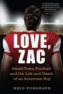 Love, Zac: A kisvárosi futball és egy amerikai fiú élete és halála - Love, Zac: Small-Town Football and the Life and Death of an American Boy