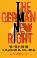 A német új jobboldal: Afd, Pegida és a nemzeti identitás újragondolása - The German New Right: Afd, Pegida and the Re-Imagining of National Identity