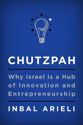 Chutzpah: Miért Izrael az innováció és a vállalkozói szellem központja? - Chutzpah: Why Israel Is a Hub of Innovation and Entrepreneurship