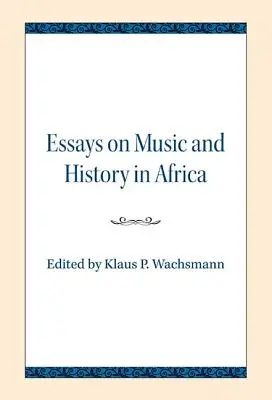 Esszék az afrikai zenéről és történelemről - Essays on Music and History in Africa