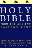 Ősi keleti szöveges Biblia-OE: George M. Lamsa fordításai a Peshitta arámi nyelvéből - Ancient Eastern Text Bible-OE: George M. Lamsa's Translations from the Aramaic of the Peshitta