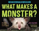 Mitől lesz egy szörny?: A világ legijesztőbb teremtményeinek felfedezése - What Makes a Monster?: Discovering the World's Scariest Creatures