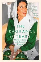 A könnyek illata - Barátságom Benazir Bhuttóval - Fragrance of Tears - My Friendship with Benazir Bhutto