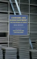 Karizma és kiábrándulás: A hivatásról szóló előadások - Charisma and Disenchantment: The Vocation Lectures